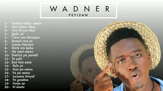 BEST SONGS OF WADNER PEYIZAN | PI BÈL MIZIK WADNER YO PANDAN KARYÈ LI | ATIS AYISYEN YO GEN TALAN