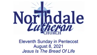 Pentecost 11 2021 - Jesus Is The Bread Of Life (John 6: 24-35 NIV) live