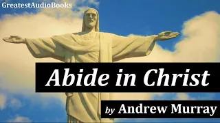 ABIDE IN CHRIST by Andrew Murray - FULL AudioBook | Greatest AudioBooks