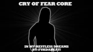 Cry of Fear Core In My Restless Dreams By-Fukdabeat!