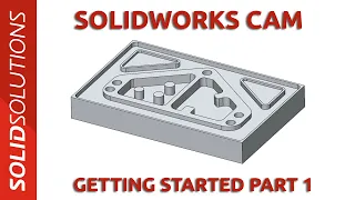 Getting Started with SOLIDWORKS CAM - Part 1