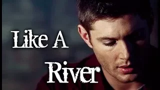 Like A River ~ Dean Winchester