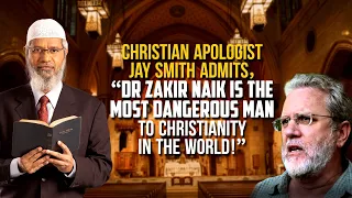 Christian Apologist Jay Smith Admits, “Dr Zakir Naik is the Most Dangerous Man to Christianity ...