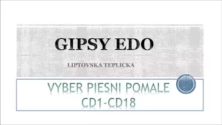 GIPSY EDO LIPTOVSKA TEPLICKA VYBER PIESNI POMALE (CD1-CD18)