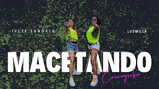 Macetando - Ivete Sangalo part. Ludmilla | Coreografia Dança Comigo