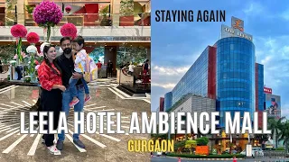 Staying again at Hotel Leela Ambience Gurgaon - Ambience Mall