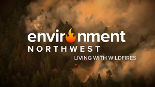 Environment Northwest: Living with Wildfires