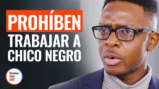 PROHÍBEN TRABAJAR A CHICO NEGRO | @DramatizeMeEspanol