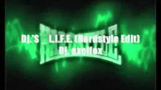 " DJ.'S  L.I.F.E. (Hardstyle Edit) " - Dj. axelfox