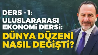 Ders-1: Uluslararası Ekonomi Dersi: Dünya Düzeni Nasıl Değişti? | Emre Alkin