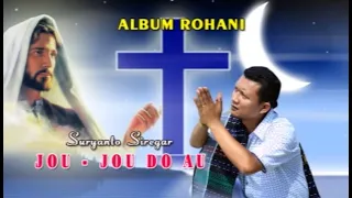 SURYANTO SIREGAR - JOU JOU DO AU (LAGU ROHANI BATAK 2020)