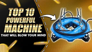 Top 10 Powerful Machines That Blow Your Mind