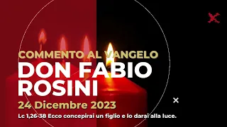 don Fabio Rosini - Commento al Vangelo di domenica 24 Dicembre 2023