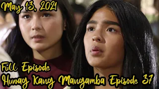 Huwag Kang Mangamba Episode 37 | Full Episode | May 13, 2021