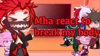 Mha react to Break my body