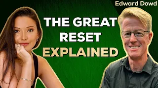 The Great Reset Explained with Edward Dowd