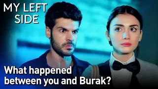 What Happened Between You and Burak?😤😠😡 - Sol Yanım | My Left Side