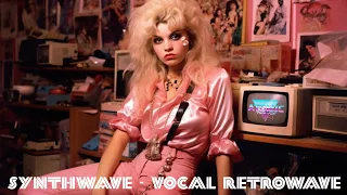 Synthwave - Vocal Retro wave. Retro Cinema. SynthPop - Chilled Synthwave.