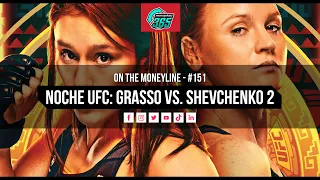 Noche UFC - Alexa Grasso vs. Valentina Shevchenko 2 - Breakdowns, Odds & Predictions