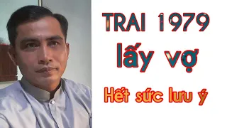 TRai 1979 KỶ MÙI Hết sức lưu ý khi lấy vợ kết hôn với tuổi nào.