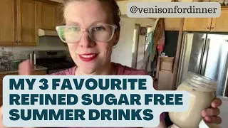 Refined Sugar Free Drinks for Hot Weather (Honey, Maple Syrup, Real Food, HOMEMADE, from scratch!)