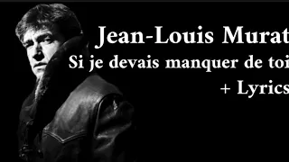 Jean-Louis Murat - Si je devais manquer de toi + Lyrics