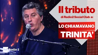 Il tributo di Radio2 Social Club al cinquantenario di "Lo chiamavano trinità"