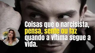 Coisas que o narcisista pensa, sente ou faz quando a vítima segue a vida. | Adriana Albuquerque