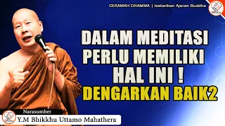 INI YANG HARUS DIMILIKI DALAM MEDITASI! || Y M BHIKKHU UTTAMO MAHATHERA || CERAMAH DHAMMA