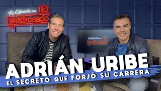 ADRIÁN URIBE, el SECRETO que forjó su CARRERA | La entrevista con Yordi Rosado