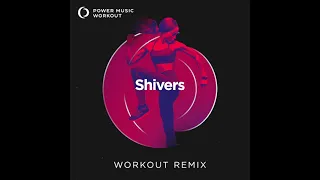 Shivers (Workout Remix) by Power Music Workout