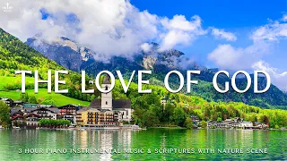 The Love Of God: Instrumental Worship, Prayer Music with Nature Scene🌿Divine Melodies