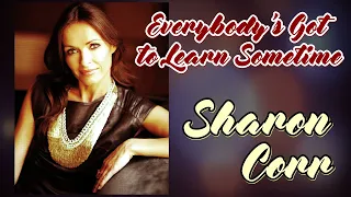 Sharon Corr - Everybody's Got to Learn Sometime (HQ Audio)