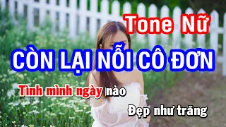 Karaoke Còn Lại Nỗi Cô Đơn Tone Nữ | Nhan KTV