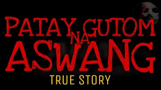 PATAY GUTOM NA ASWANG | True Story