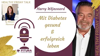 Mit Diabetes gesund und erfolgreich leben  I * mit Harry Wijnvoord