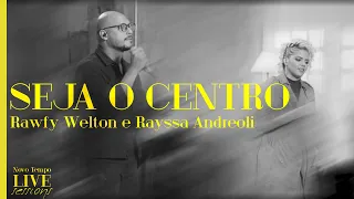 @rawfywelton  & RAYSSA ANDREOLI - SEJA O CENTRO | NOVO TEMPO LIVE SESSIONS