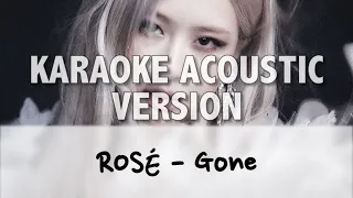 ROSÉ - Gone [KARAOKE ACOUSTIC VERSION]