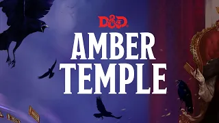 AMBER TEMPLE - CURSE OF STRAHD - DMS GUIDE - MAGICAL TEA PARTY