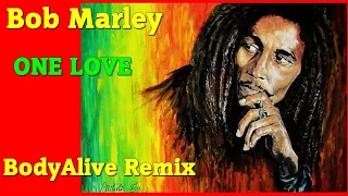 Bob Marley - One Love (BodyAlive Remix) ⭐𝐇𝐐 𝐀𝐔𝐃𝐈𝐎 FULL VERSION⭐