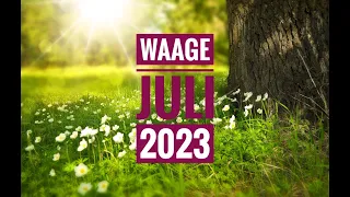 Waage Juli 2023 - Der Sieg über den Kummer