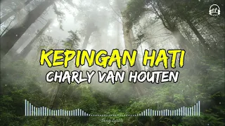 Charly Van Houten - Kepingan Hati | Lirik Lagu