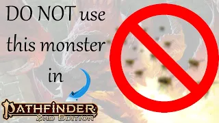 DO NOT use this monster in Pathfinder 2e