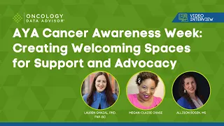 AYA Cancer Awareness Week With Dr. Lauren Ghazal, Megan-Claire Chase, and Allison Rosen