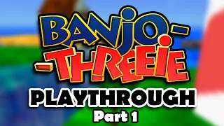 BANJO THREEIE Playthrough 1 (Banjo Kazooie Mod)