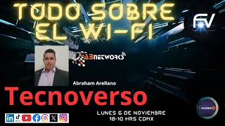 Todo sobre el Wi-Fi, con Abraham Arellano. #Tecnoverso