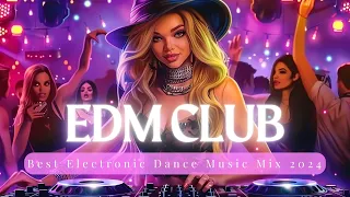 EDM Club Mix 2024 🔥 DJ Remix & Mashup of Popular Songs 🔥 EDM Dance Mix Club Music Mix 2024