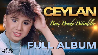 Ceylan Beni Bende Bitirdiler Full Album