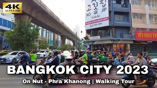 [4K] Walking Sukhumvit Road Bangkok | On Nut & Phra Khanong | Thailand 2023