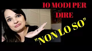 10 modi per dire NON LO SO